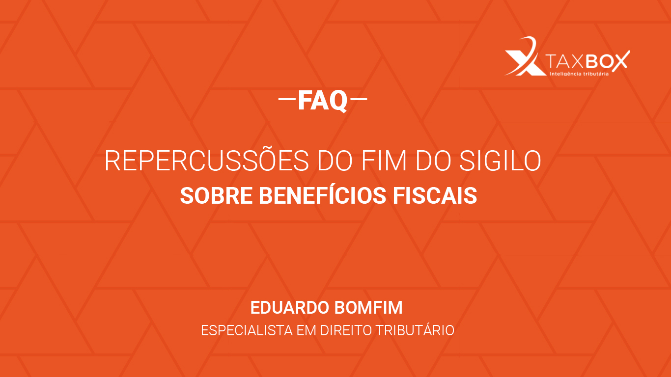 Repercussões do fim do sigilo sobre benefícios fiscais