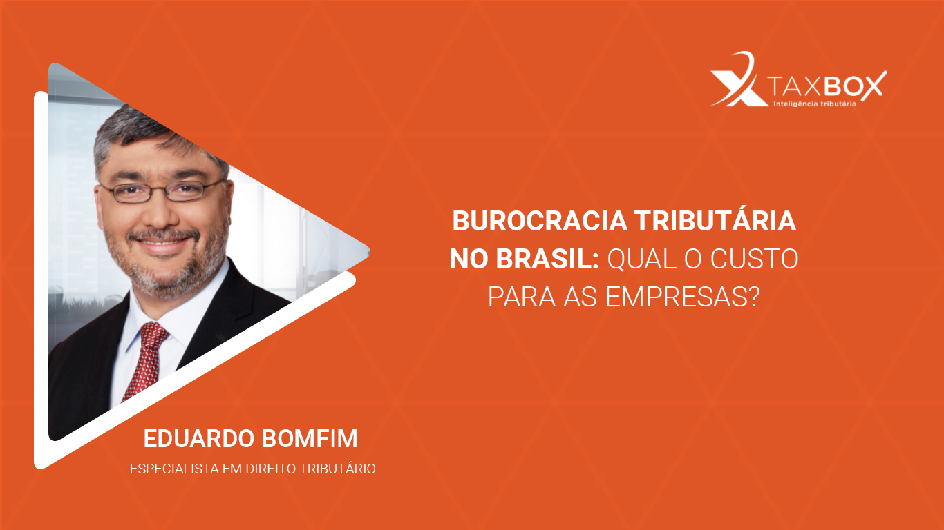 Burocracia tributária no Brasil: qual o custo para as empresas?