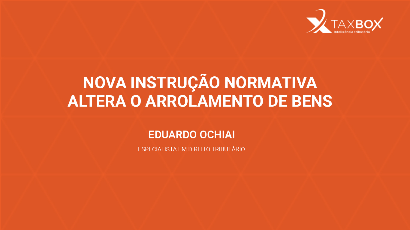 Nova Instrução Normativa altera o arrolamento de bens